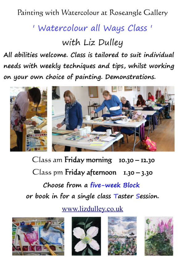 .. ALL ABOUT 'Watercolour all Ways' CLASS. Where, When, Why & What. next DATES 3, 10, 17, 24, 31 Oct /  7, 14, 21, Nov, 12, 19 Dec